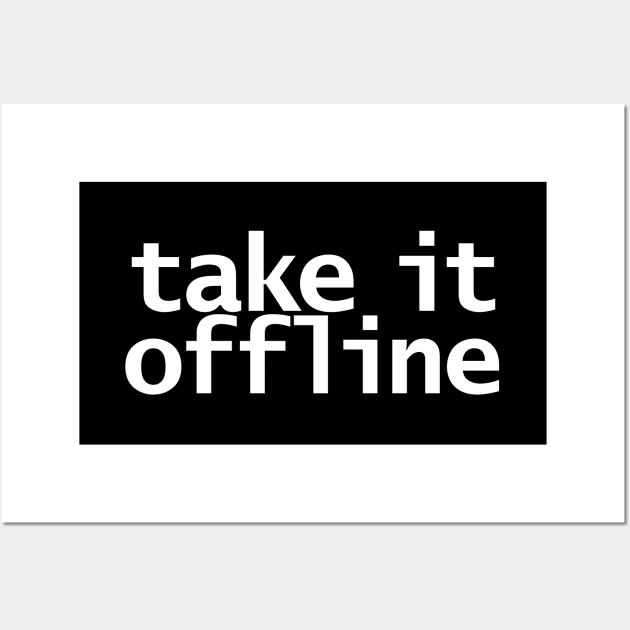 Take It Offline Wall Art by ellenhenryart